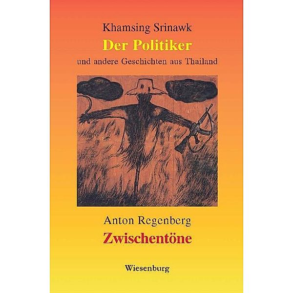 Der Politiker und andere Geschichten aus Thailand. Zwischentöne. Kurzgeschichten, Khamsing Srinawk, Anton Regenberg