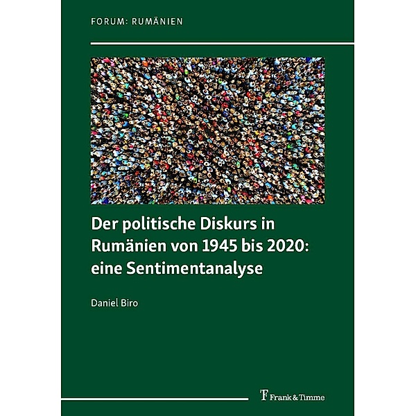 Der politische Diskurs in Rumänien von 1945 bis 2020: eine Sentimentanalyse, Daniel Biro
