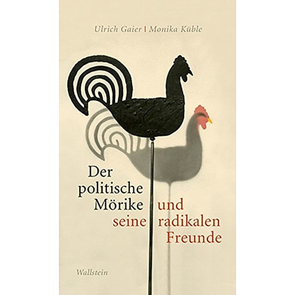Der politische Mörike und seine radikalen Freunde, Ulrich Gaier, Monika Küble
