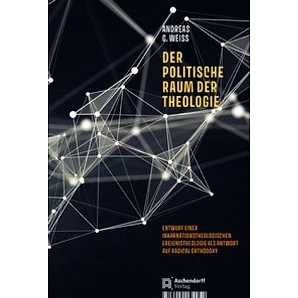 Der politische Raum der Theologie, Andreas G. Weiß