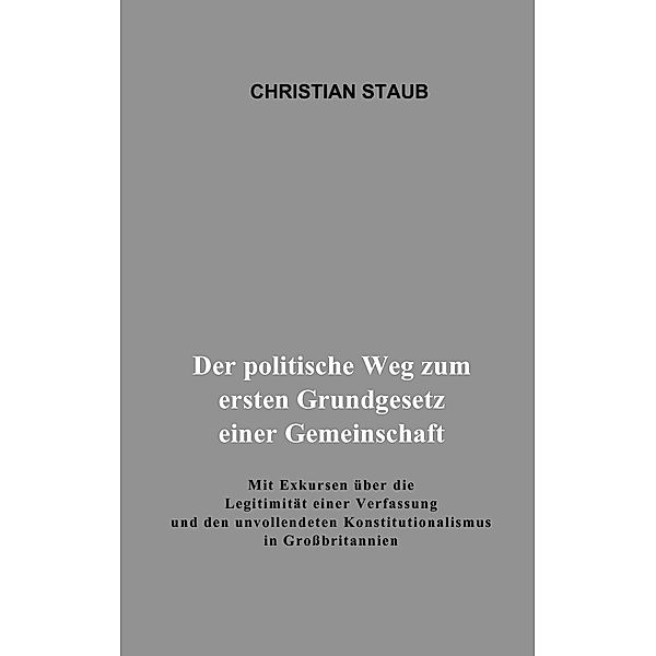 Der politische Weg zum ersten Grundgesetz einer Gemeinschaft, Christian Staub