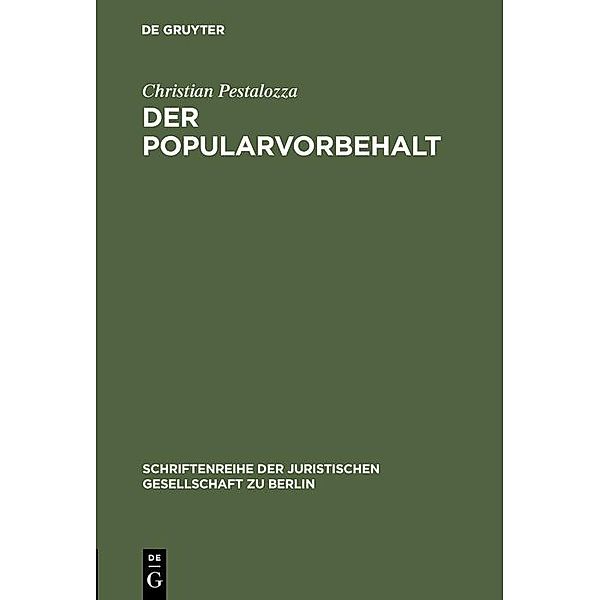 Der Popularvorbehalt / Schriftenreihe der Juristischen Gesellschaft zu Berlin Bd.69, Christian Pestalozza