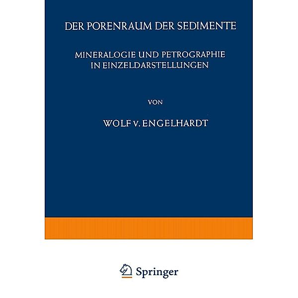 Der Porenraum der Sedimente / Mineralogie und Petrographie in Einzeldarstellungen Bd.2, W. v. Engelhardt