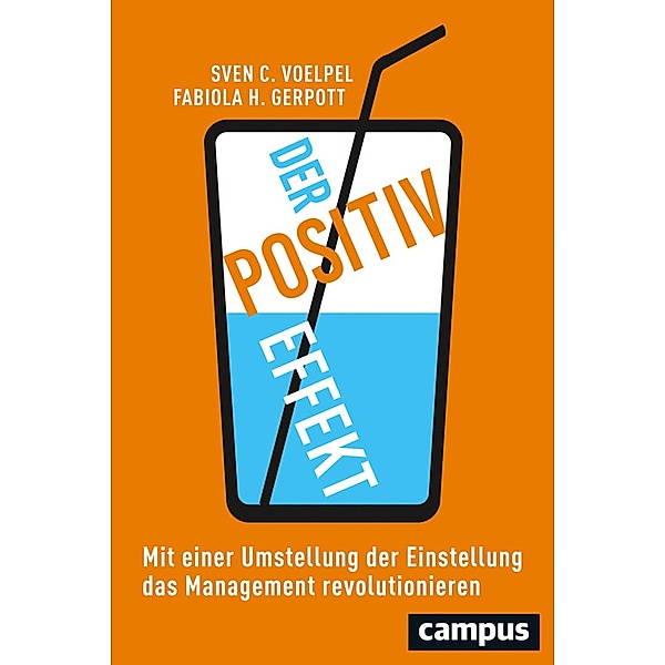 Der Positiv-Effekt, Sven C. Voelpel, Fabiola H. Gerpott