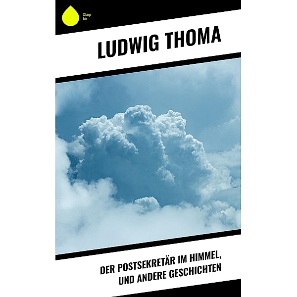 Der Postsekretär im Himmel, und andere Geschichten, Ludwig Thoma