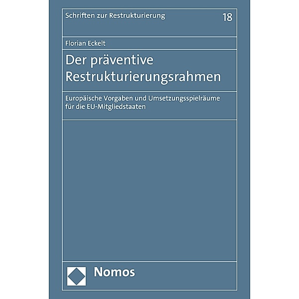 Der präventive Restrukturierungsrahmen / Schriften zur Restrukturierung Bd.18, Florian Eckelt