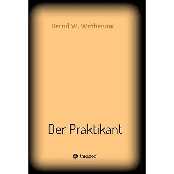 Der Praktikant, Bernd W. Wuthenow