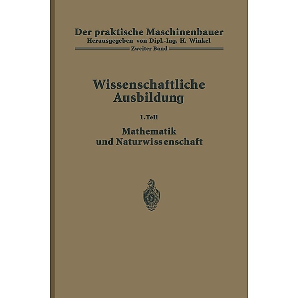 Der praktische Maschinenbauer / Der praktische Maschinenbauer Bd.2/I, H. Winkel, K. Ruegg