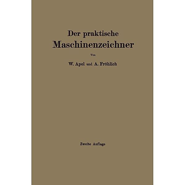 Der praktische Maschinenzeichner, W. Apel, A. Fröhlich