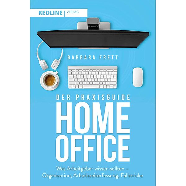 Der Praxisguide Homeoffice, Barbara Frett