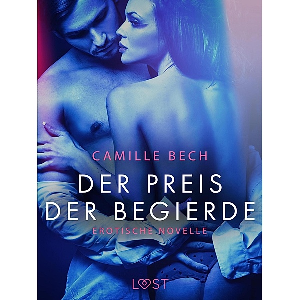 Der Preis der Begierde: Erotische Novelle / LUST, Camille Bech