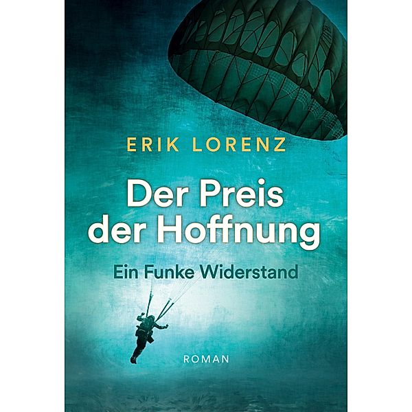 Der Preis der Hoffnung / Der Preis der Hoffnung, Teil 1 Bd.1, Erik Lorenz