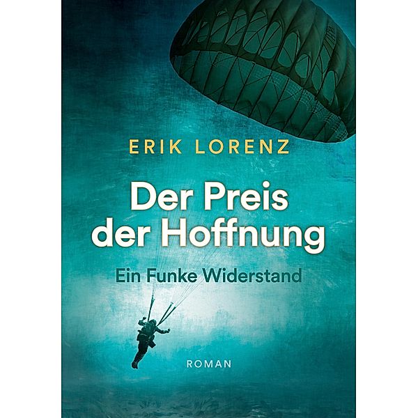 Der Preis der Hoffnung, Teil 1 (Taschenbuch-Ausgabe) / Der Preis der Hoffnung Bd.1, Erik Lorenz