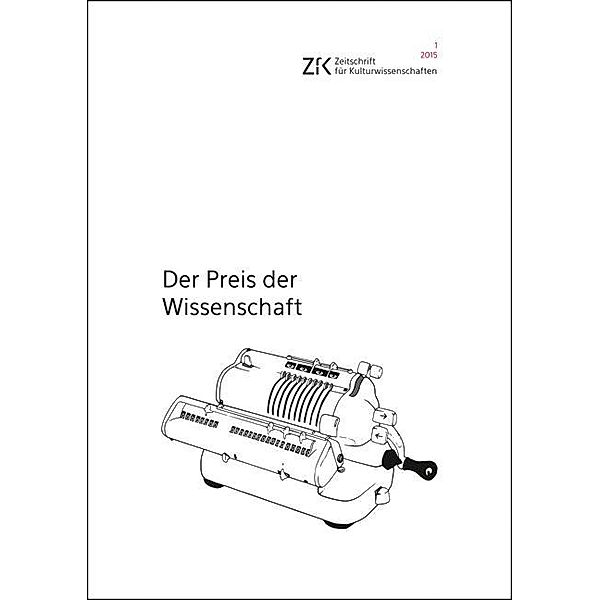 Der Preis der Wissenschaft / ZfK - Zeitschrift für Kulturwissenschaften Bd.17