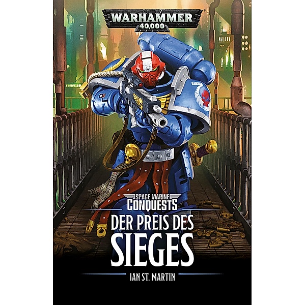 Der Preis des Sieges / Warhammer 40,000: Space Marine Conquests Bd.4, Ian St. Martin