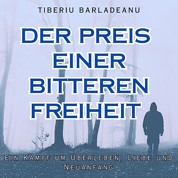 Der Preis einer bitteren Freiheit, Tiberiu Barladeanu