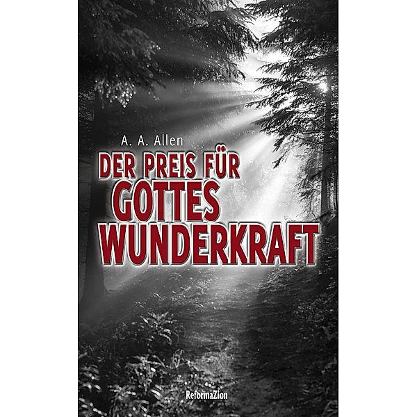 Der Preis für Gottes Wunderkraft, A. A. Allen