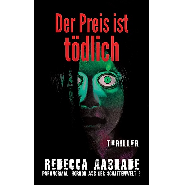 Der Preis ist tödlich / Paranormal: Horror aus der Schattenwelt Bd.2, Rebecca Aasrabe