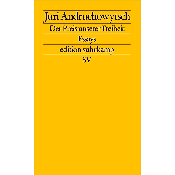 Der Preis unserer Freiheit / edition suhrkamp Bd.2845, Juri Andruchowytsch