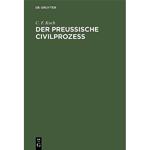Der Preussische Civilprozess, C. F. Koch