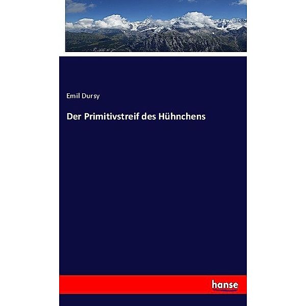 Der Primitivstreif des Hühnchens, Emil Dursy