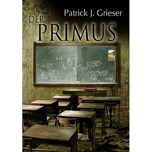 Der Primus / Primus Bd.1, Patrick J. Grieser