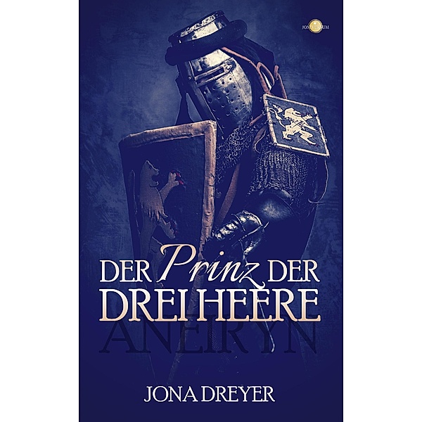 Der Prinz der drei Heere / Inselreich-Saga Bd.1, Jona Dreyer