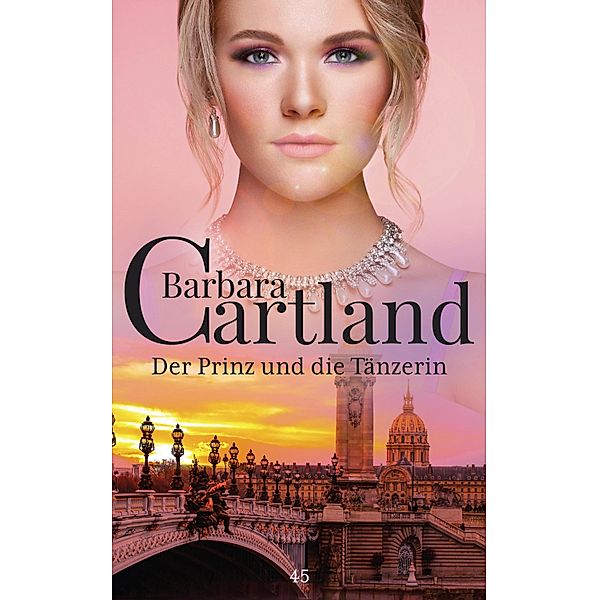 Der Prinz und die Tänzerin / Die zeitlose Romansammlung von Barbara Cartland Bd.45, Barbara Cartland