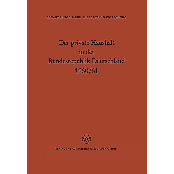 Der private Haushalt in der Bundesrepublik Deutschland 1960/61 / Abhandlungen zur Mittelstandsforschung Bd.14, M. E. Kamp