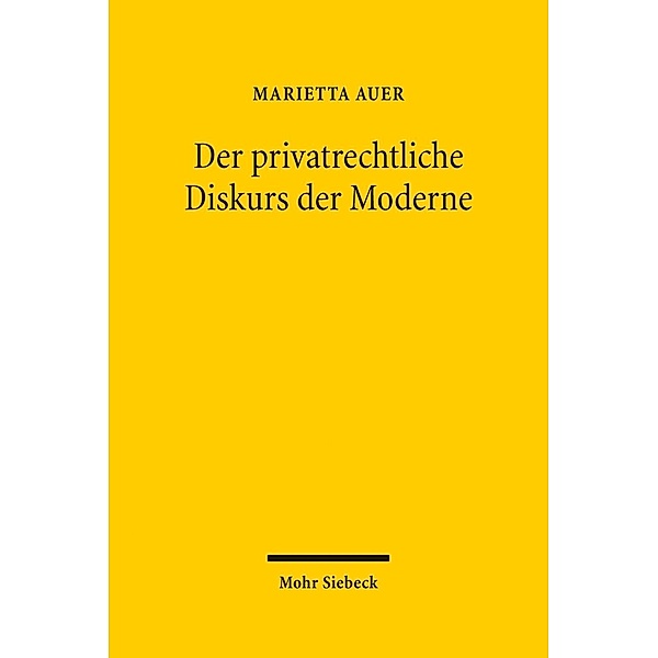Der privatrechtliche Diskurs der Moderne, Marietta Auer