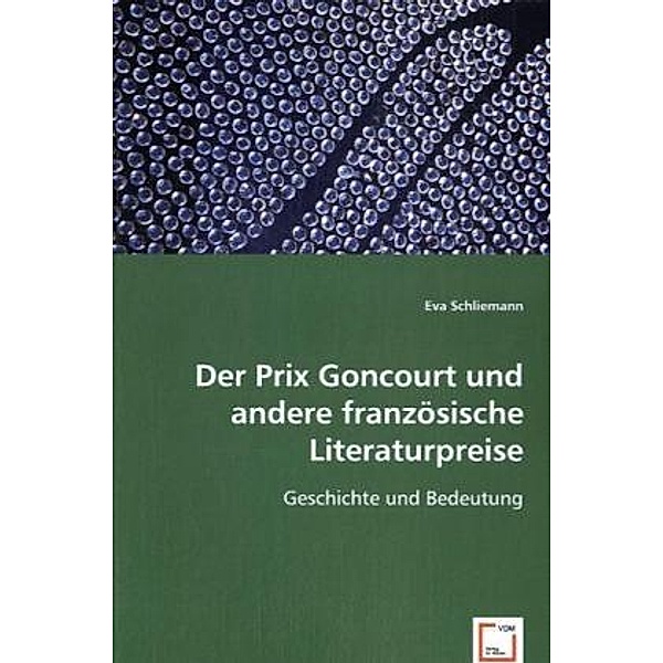 Der Prix Goncourt und andere französische Literaturpreise, Eva Schliemann