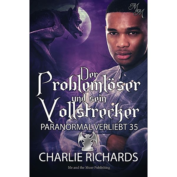 Der Problemlöser und sein Vollstrecker / Paranormal verliebt Bd.35, Charlie Richards