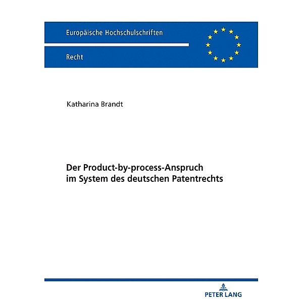 Der Product-by-process-Anspruch im System des deutschen Patentrechts, Brandt Katharina Brandt