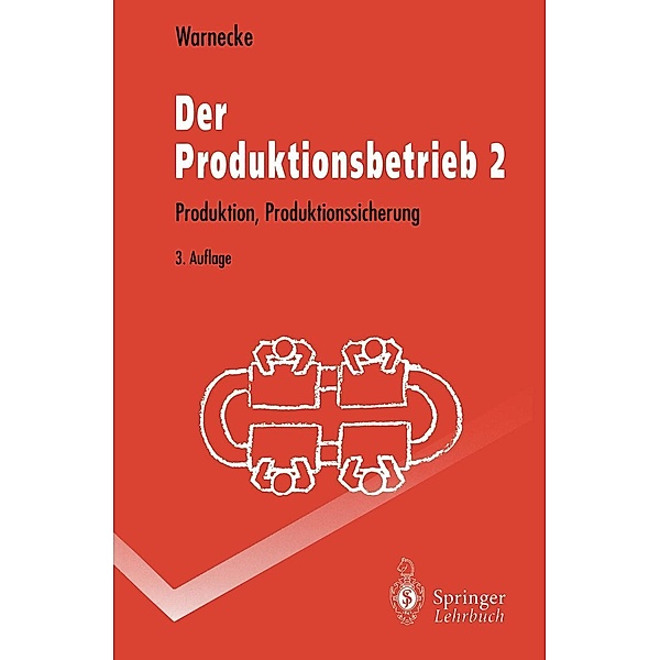Der Produktionsbetrieb 2 / Springer-Lehrbuch, Hans-Jürgen Warnecke