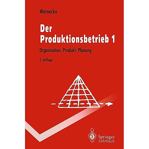 Der Produktionsbetrieb / Springer-Lehrbuch, Hans-Jürgen Warnecke