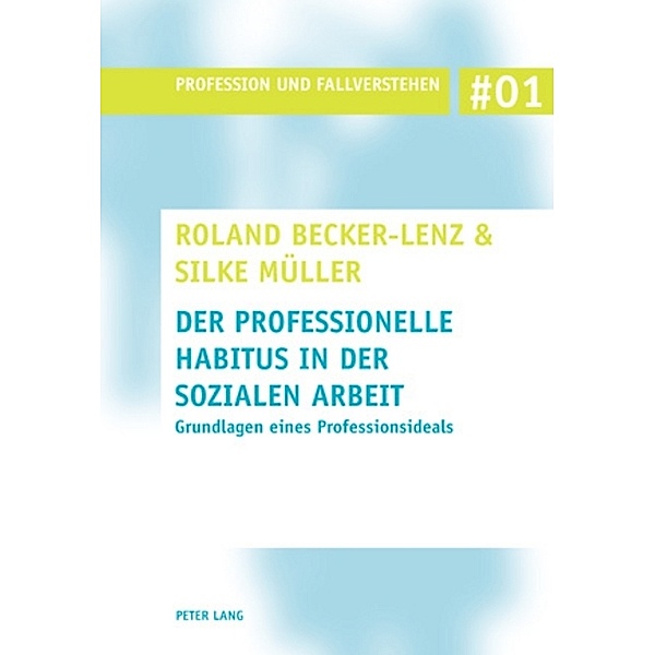 Der professionelle Habitus in der Sozialen Arbeit, Roland Becker-Lenz, Silke Müller