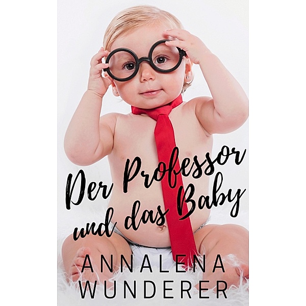 Der Professor und das Baby, Annalena Wunderer