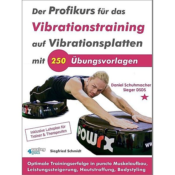 Der Profikurs für das Vibrationstraining auf Vibrationsplatten mit 250 Übungsvorlagen, Siegfried Schmidt