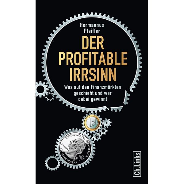 Der profitable Irrsinn / Ch. Links Verlag, Hermannus Pfeiffer