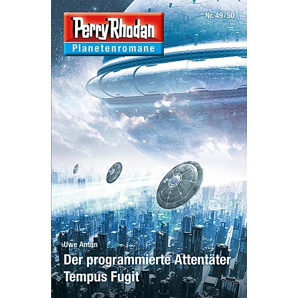 Der programmierte Attentäter / Tempus Fugit / Perry Rhodan - Planetenromane Bd.40, Uwe Anton