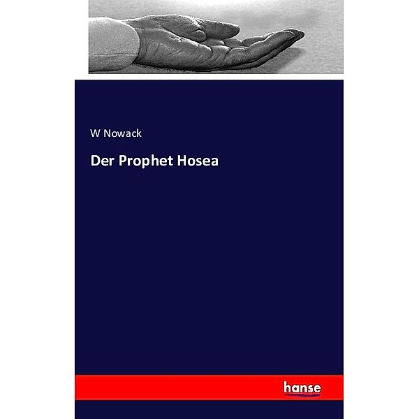 Der Prophet Hosea, W Nowack