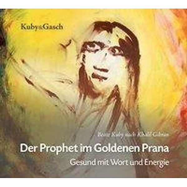 Der Prophet im goldenen Prana, Audio-CD, Beate Kuby