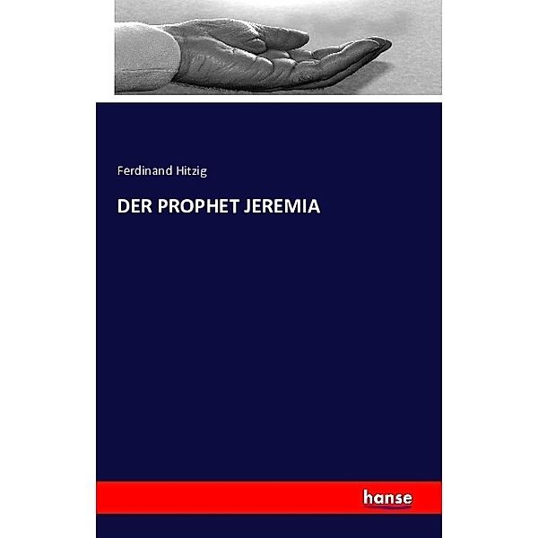 DER PROPHET JEREMIA, Ferdinand Hitzig