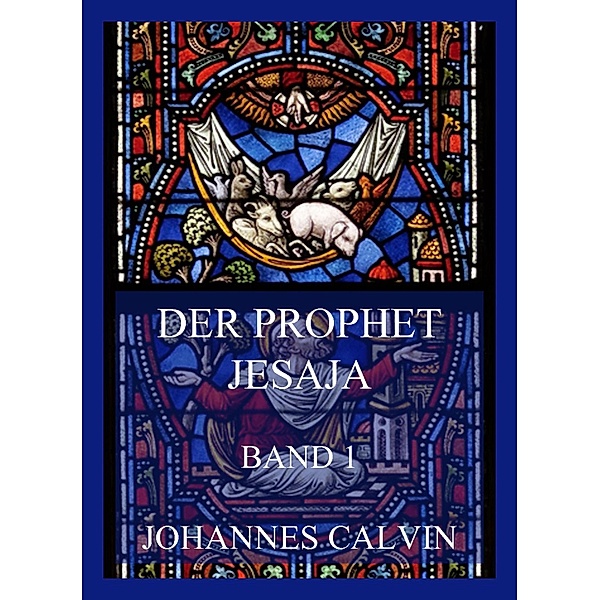 Der Prophet Jesaja, Band 1, Johannes Calvin