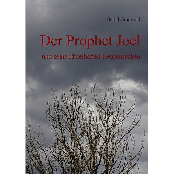 Der Prophet Joel, Bernd Grunwald