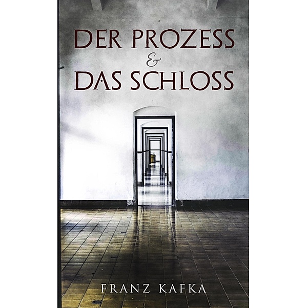Der Prozess & Das Schloss, Franz Kafka