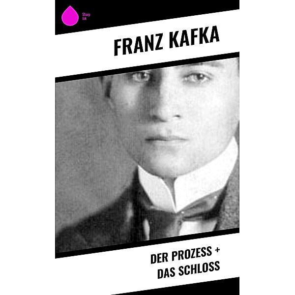 Der Prozess + Das Schloss, Franz Kafka