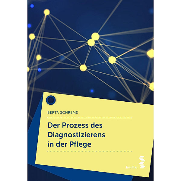 Der Prozess des Diagnostizierens in der Pflege, Berta Schrems