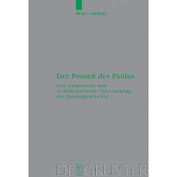 Der Prozeß des Paulus / Beihefte zur Zeitschift für die neutestamentliche Wissenschaft Bd.115, Heike Omerzu