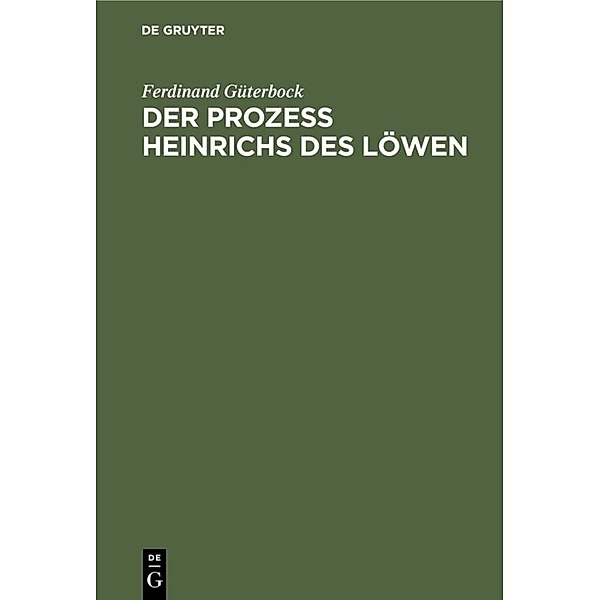 Der Prozeß Heinrichs des Löwen, Ferdinand Güterbock